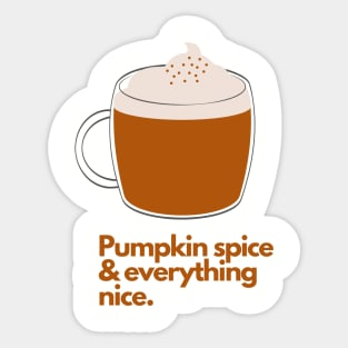 Pumpkin Spice and Everything Nice Sticker